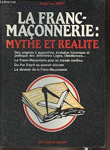 La Franc-Maconnerie : Mythe Et Realite book
