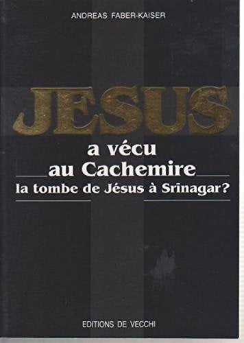 Jésus a vécu au Cachemire: La tombe de Jésus à Srinagar ? book