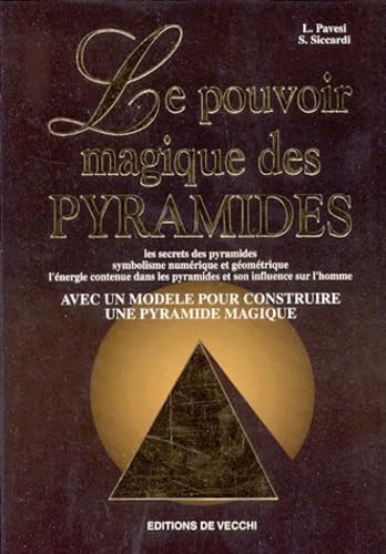Le Pouvoir Magique Des Pyramides. Les Secrets Des Pyramides, Symbolisme Numerique Et Geometrique, L'Energie Contenue Dans Les Pyramides Et Son ... Modele Pour Construire Une Pyramide Magique Books