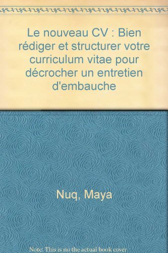 Le nouveau CV: Bien rédiger et structurer votre curriculum vitae pour décrocher un entretien d'embauche Books