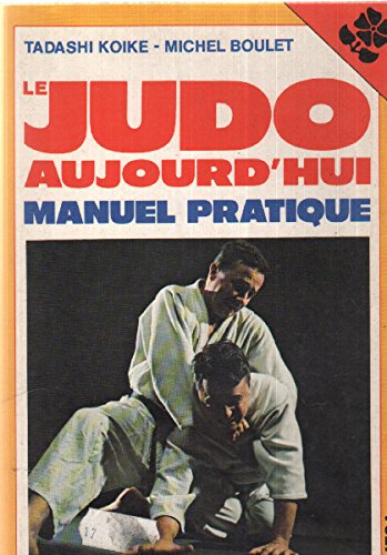 Le Judo aujourd'hui : Manuel pratique book
