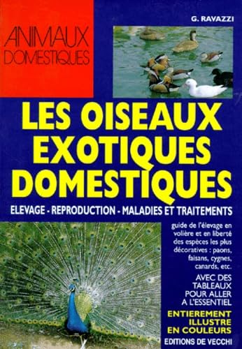 Les Oiseaux Exotiques Domestiques. Elevages, Reproduction, Maladies Et Traitements book