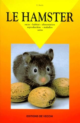 Le Hamster. Races - Habitat - Alimentation - Reproduction - Maladies - Soins book