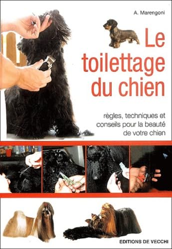 Le toilettage du chien: Règles, techniques et conseils pour la beauté de votre chien book