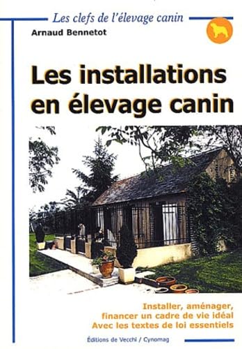 Les Installations En Elevage Canin. Installer, Amenager, Financer Un Cadre De Vie Ideal Books