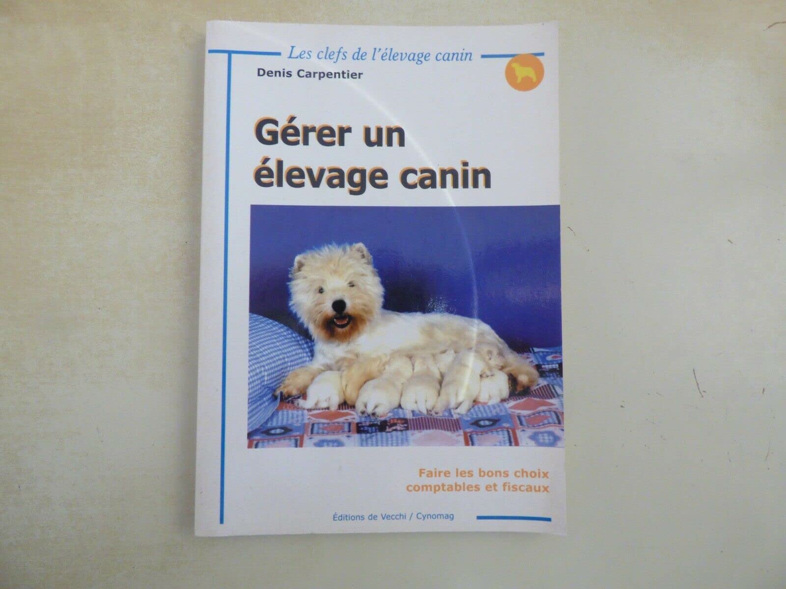 Gerer Un Elevage Canin. Faire Les Bons Choix Comptables Et Fiscaux Books