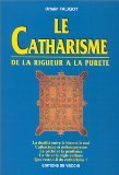 Le Catharisme. De La Rigueur A La Purete book