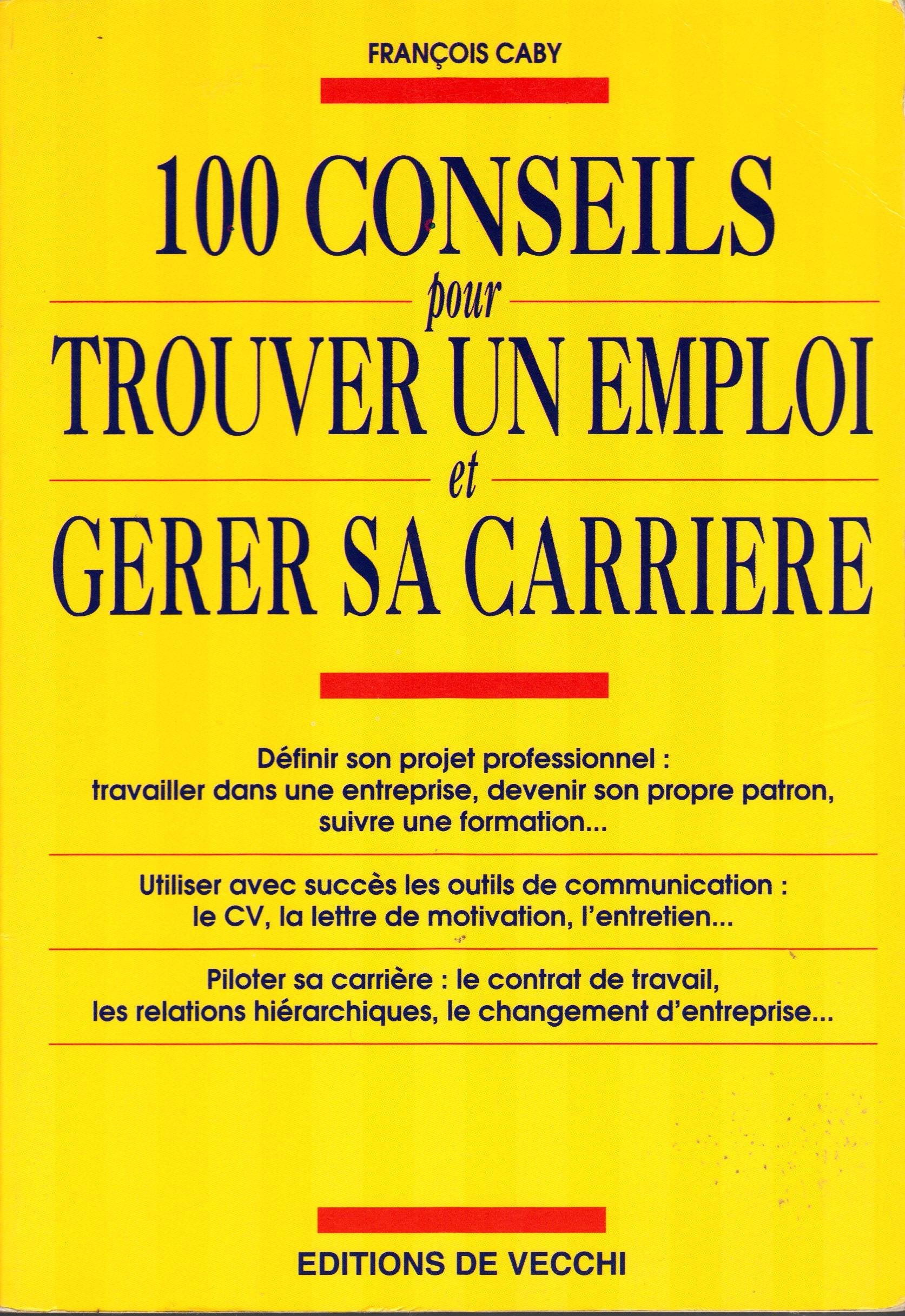 100 conseils pour trouver un emploi et gérer sa carrière book