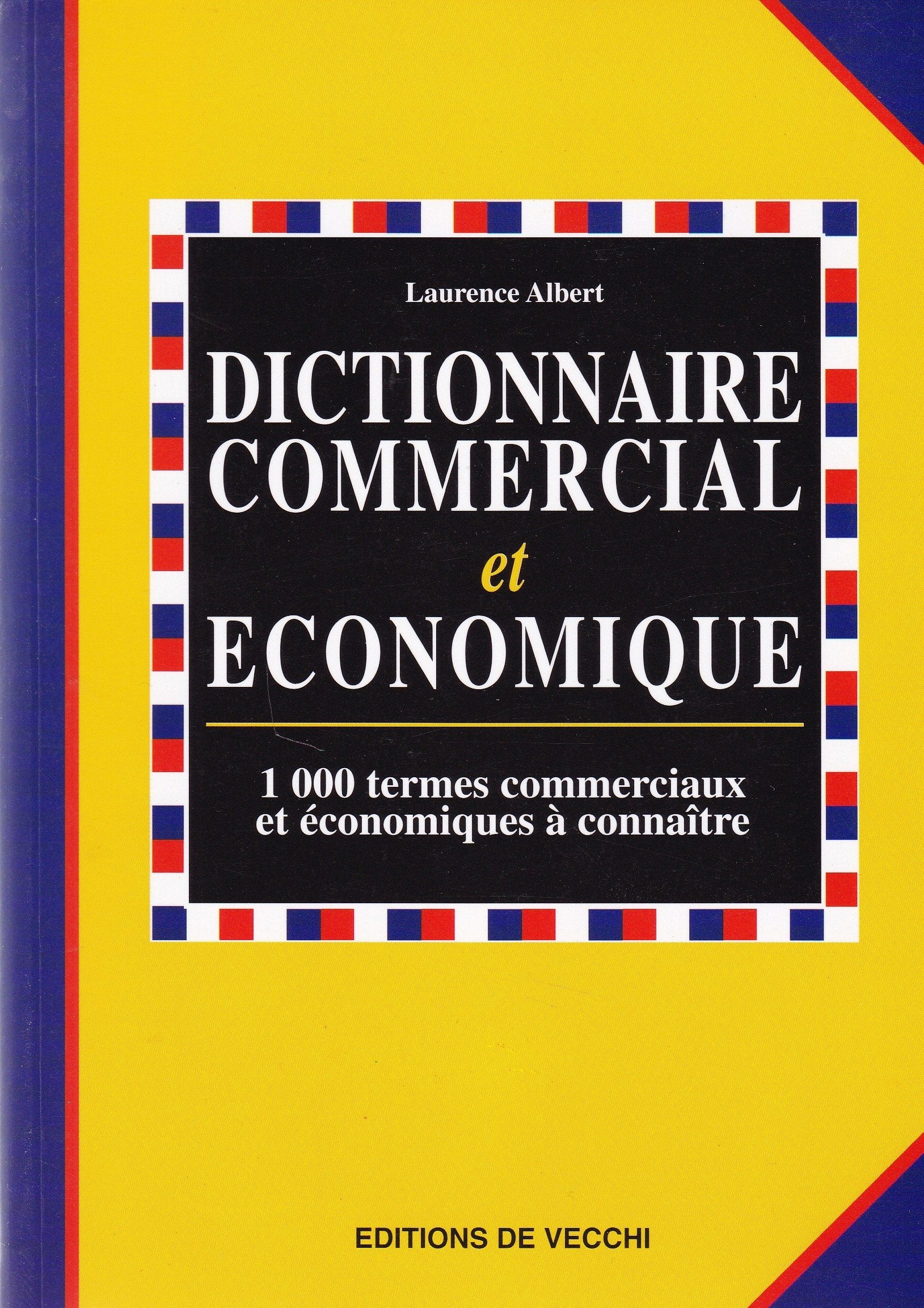 Dictionnaire Commercial Et Economique. 1000 Termes Commerciaux Et Economiques, Guide Pratique book