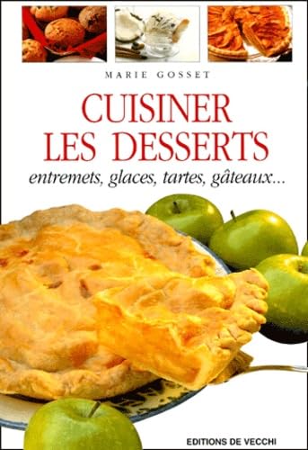 Cuisiner les desserts: Entremets, glaces, tartes, gâteaux... book