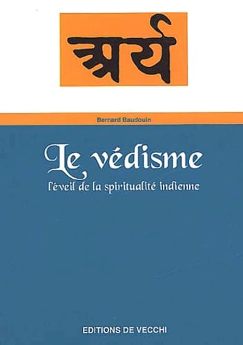 Le Vedisme. L'Eveil De La Spiritualite Indienne book