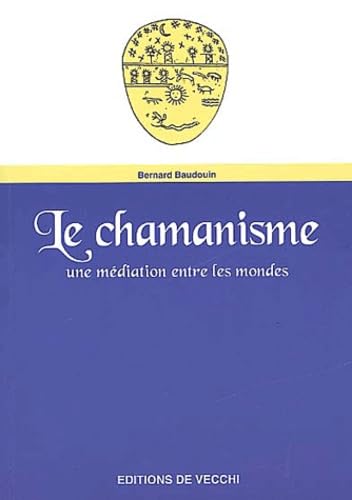 Le Chamanisme. Une Mediation Entre Les Mondes Books