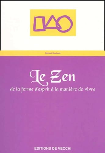 Le Zen. De La Forme D'Esprit A La Maniere De Vivre book