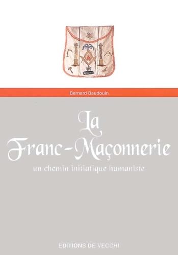 La Franc-Maconnerie. Un Chemin Initiatique Humaniste Books
