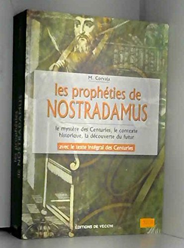 Les prophéties de Nostradamus: le mystère des Centuries, le contexte historique, la découverte du futur. book