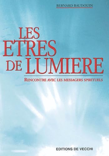 Les êtres de lumière: Rencontre avec les messagers spirituels book