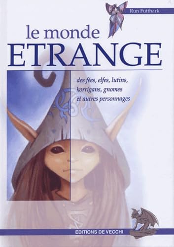 Le monde étrange des fées, elfes, lutins, korrigans, gnomes et autres personnages Books