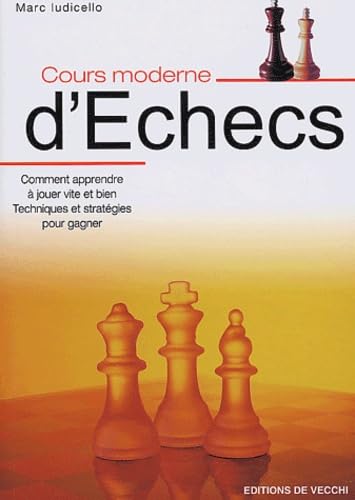 Cours moderne d'échecs: Comment apprendre à jouer vite et bien, Techniques et stratégies pour être sûr de gagner Books