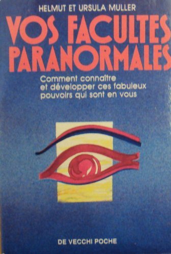 Vos facultés paranormales : comment connaître et développer ces fabuleux pouvoirs qui sont en vous Books