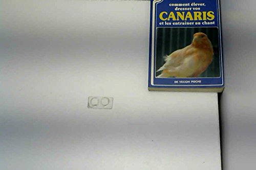 Comment élever, dresser vos canaris Books