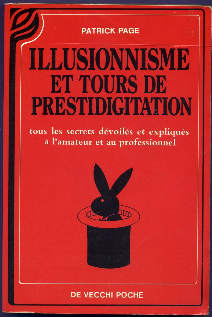 Illusionnisme et tours de prestidigitation / tous les secrets devoiles et expliques a l'amateur et a book