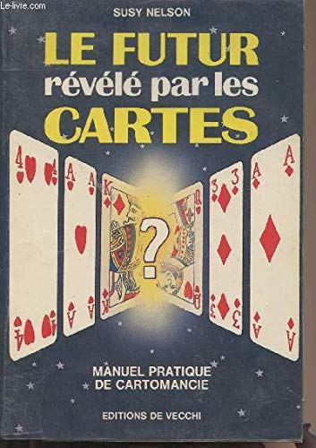 Le Futur révélé par les cartes: Manuel pratique de cartomancie Books