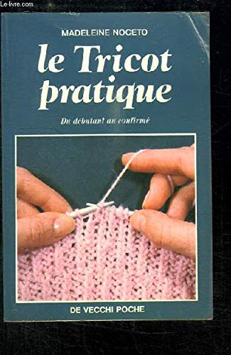 Le tricot pratique: Du débutant au confirmé Books