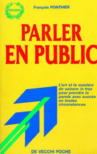 Parler en public: L'art et la manière de vaincre le trac pour prendre la parole avec succès en toutes circonstances Books
