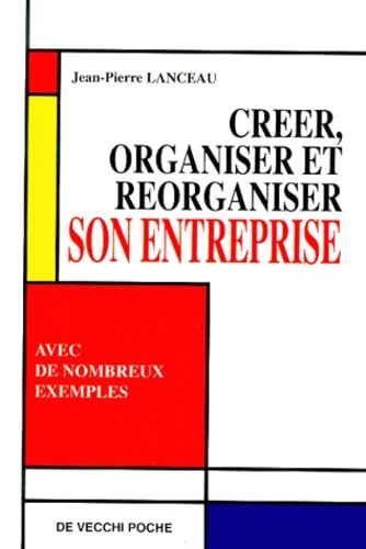 Creer, Organiser Et Reorganiser Son Entreprise book