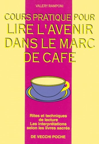 Cours Pratique Pour Lire L'Avenir Dans Le Marc De Cafe book