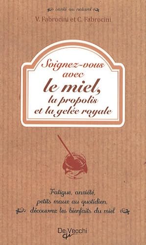 Soignez-vous avec le miel, la propolis et la gelée royale Books