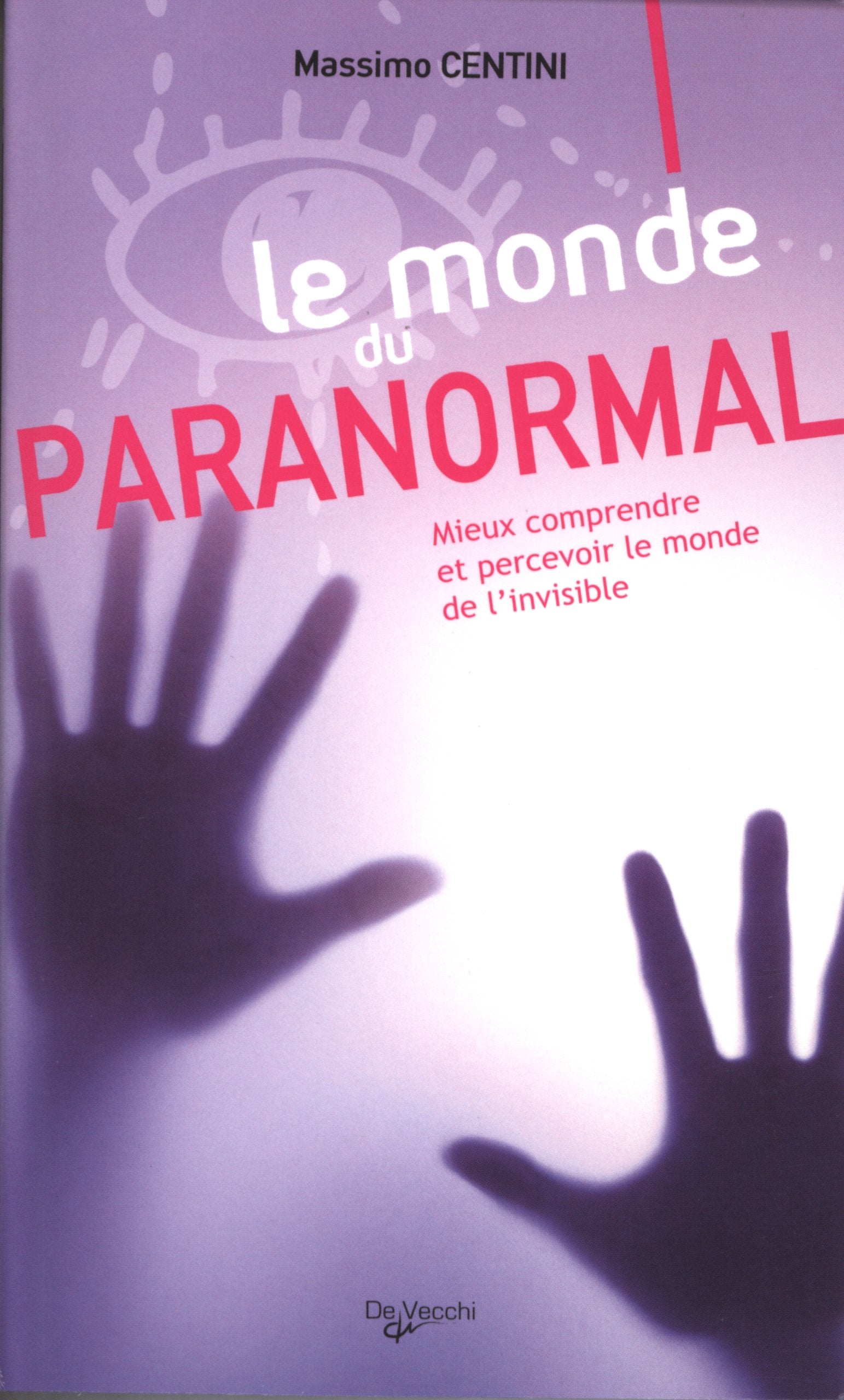 Le monde du paranormal: Mieux comprendre et percevoir le monde de l'invisible Books