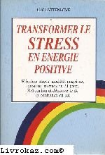 Transformer le stress en énergie positive book