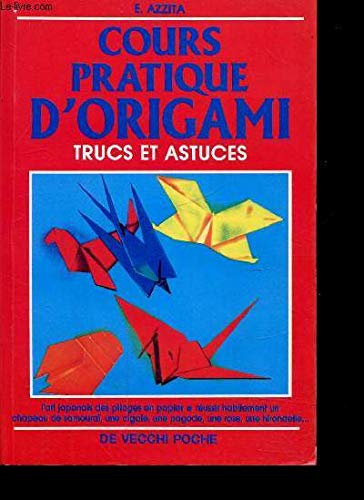 Cours pratique d'origamie [i.e. origami: Trucs et astuces Books