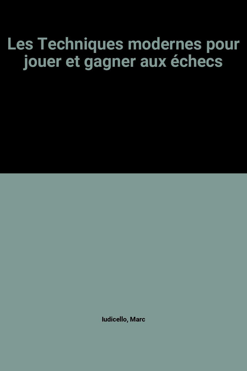 Les Techniques modernes pour jouer et gagner aux échecs book