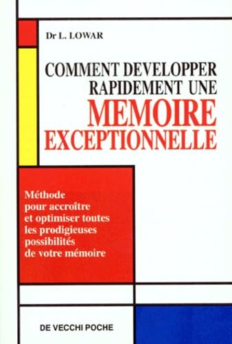 Comment développer rapidement une mémoire exceptionnellement: Méthode pour accroître et optimiser toutes les prodigieuses possibilités de votre mémoire Books