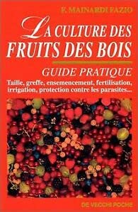 La culture des fruits des bois : guide pratique Garden & Plants