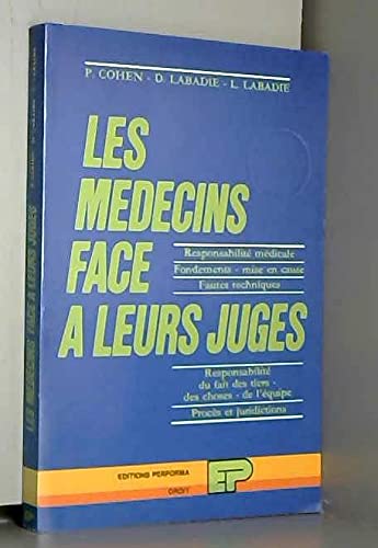 Les médecins face à leurs juges : responsabilité médicale, fondements ; mise en cause, fautes techniques book