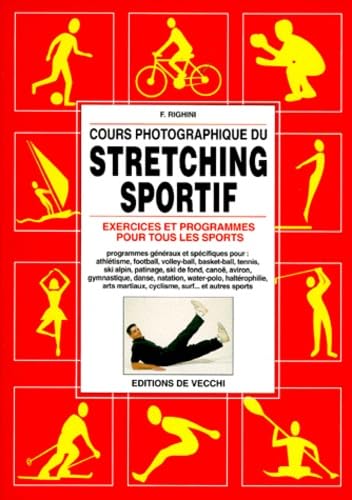 COURS PHOTOGRAPHIQUE DU STRETCHING SPORTIF.: Exercices et programmes pour tous les sports Health, Nutrition & Fitness