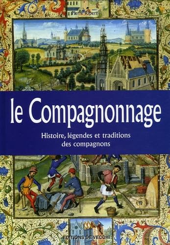 Le compagnonnage: Histoire, légendes et traditions des compagnons Books