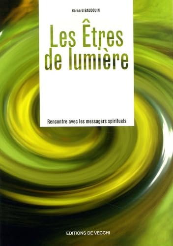 Les êtres de lumière: Rencontre avec les messagers spirituels Religion & Esotericism