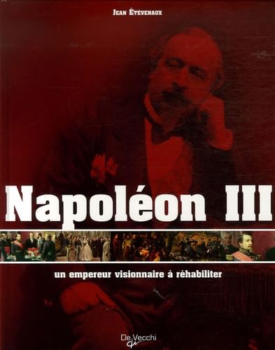 Napoléon III, un empereur visionnaire à réhabiliter Books