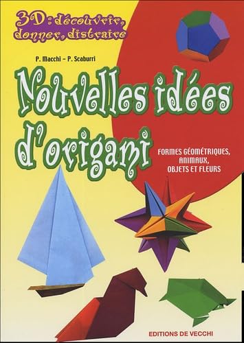 Nouvelles idées d'origami: Formes géométriques, animaux, objets et fleurs Books