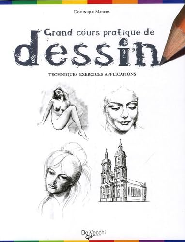 Grand cours pratique de dessin: Techniques, exercices, applications book