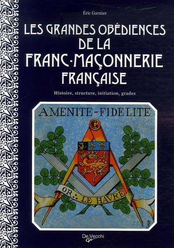 Les grandes obédiences de la franc-maçonnerie française: Histoire, structure, initiation, grades Books
