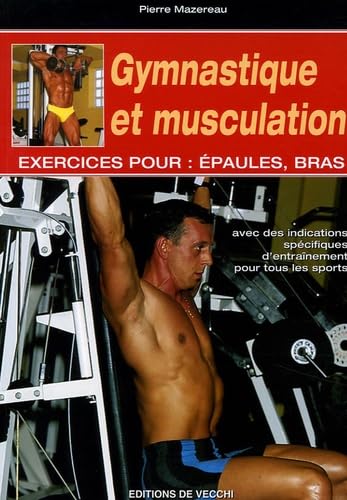 Gymnastique et musculation: Exercices pour : épaules, bras Leisure & Fun