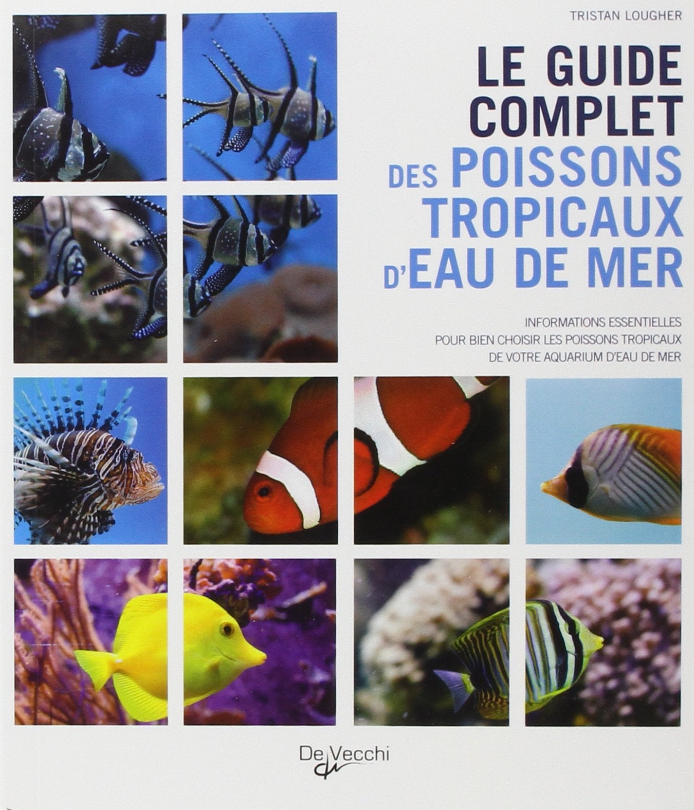 Le guide complet des poissons tropicaux d'eau de mer book