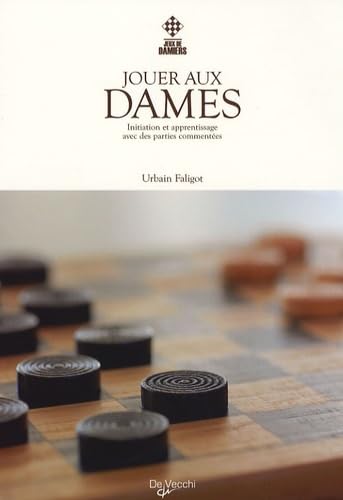 Jouer aux dames: Initiation et apprentissage avec des parties commentées book