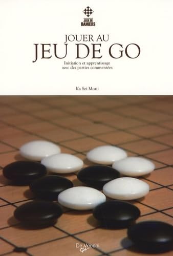 Jouer au jeu de go: Initiation et apprentissage avec des parties commentées book
