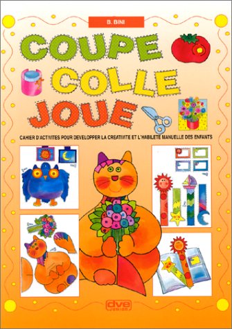 Coupe, Colle, Joue. Cahier D'Activites Pour Developper La Creativite Et L'Habilete Manuelle Des Enfants Books